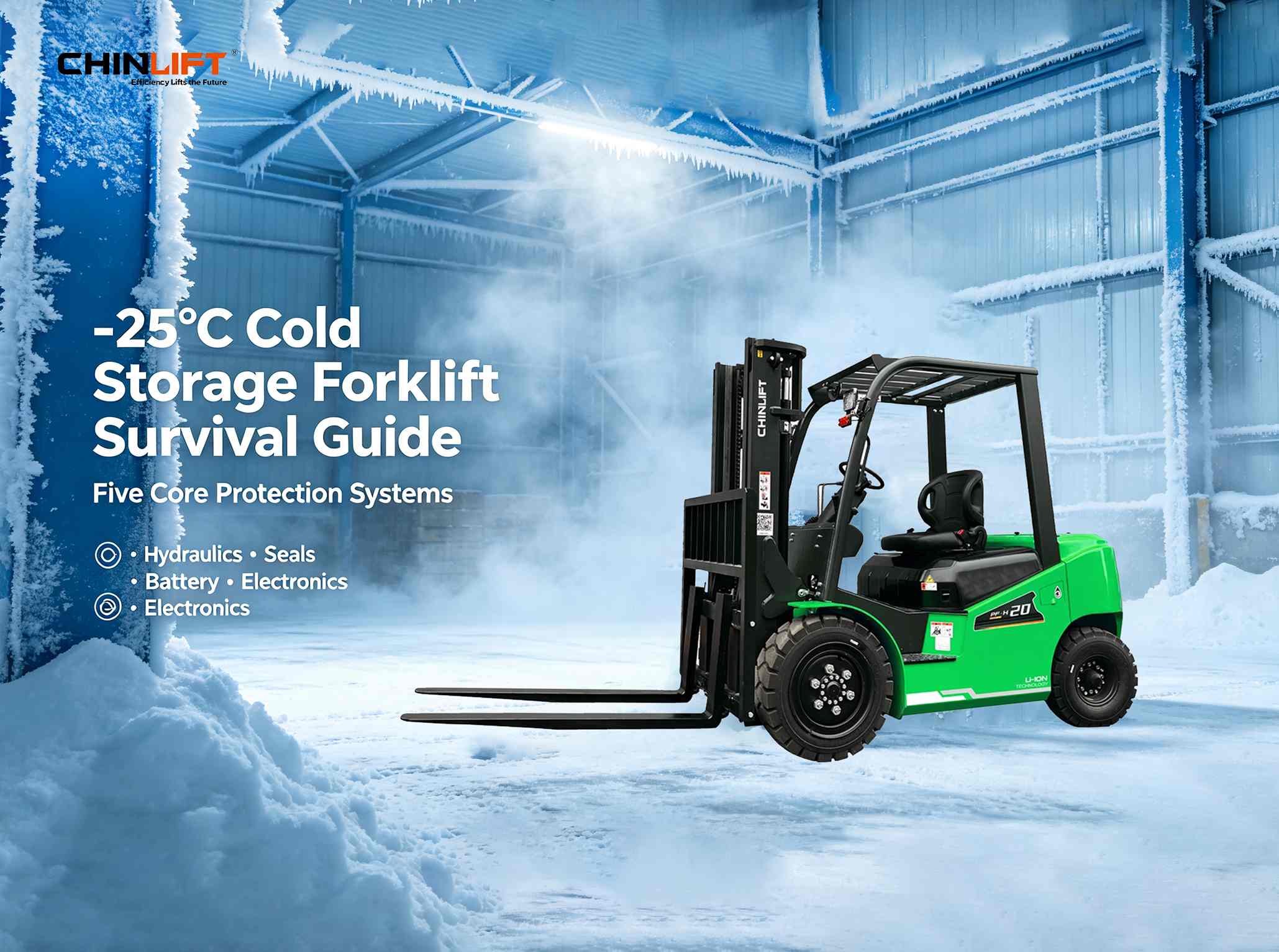 -25℃ Cold Storage Forklift Extreme Cold Survival Guide: Comprehensive Analysis of Five Core Protective Systems